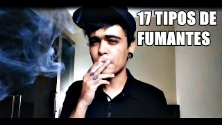 17 TIPOS DE FUMANTES [upl. by Fulcher630]