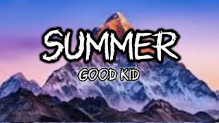 SUMMER  GOOD KID Lyrics [upl. by Ammadis473]