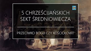 5 chrześcijańskich SEKT średniowiecza  5HistoriiWiary [upl. by Glantz]