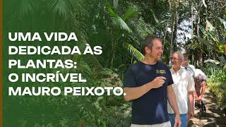 VIDA dedicada às PLANTAS o mundo do Mauro Peixoto [upl. by Natalya122]