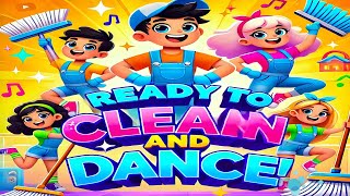 Get Ready to CLEAN and DANCE Fun Kids Song to Tidy Up Kids Song  Nursery Rhymes [upl. by Ococ564]