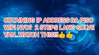 OBTAINING IP ADDRESS ANG PISO WIFI NYO 2 STEPS LANG SOLVE YANipadress [upl. by Smitty540]