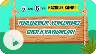 Yenilenebilir Yenilenemez Enerji Kaynakları 🌍 5ten 6ya Hazırlık Kampı 2023 [upl. by Lamok508]