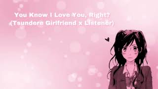 You Know I Love You Right Tsundere Girlfriend x Listener F4A [upl. by Nodnek]