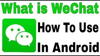 What is WeChat  How Work This App  And Use Application in Android [upl. by Fabiola]