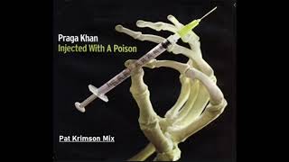 Praga Khan Injected with a Poison Pat Krimson Mix [upl. by Anirdua]