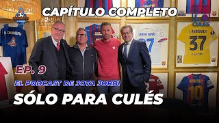 💙❤️ SÓLO PARA CULÉS  ¡BOMBAZO XAVI  EP 9 COMPLETO  El podcast de Jota Jordi [upl. by Annovaj]