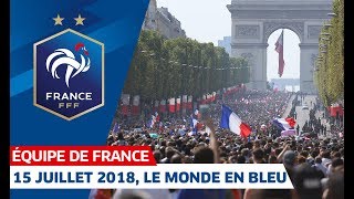 15 juillet 2018 le Monde en Bleu Équipe de France I FFF 2019 [upl. by Shaine]