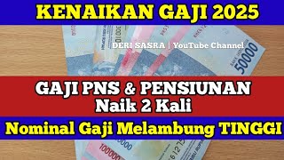 KENAIKAN GAJI PNS 2025 amp PENSIUNAN Naik 2 Kali Nominal Gaji Melambung TINGGI [upl. by Gewirtz]