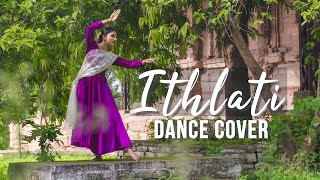 quotIthlatiquot Dance Cover 4K  BEST Kathak Choreo  JAVED ALI  PT BIRJU MAHARAJ [upl. by Ynnattirb836]