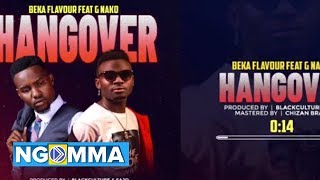 Beka Flavour Ft G  Nako  Hangover  Music [upl. by Itsirhc]