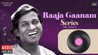 Raaja Gaanam Series 1985  Volume 2  Ilaiyaraaja  Evergreen Songs in Tamil  80s Tamil Hits [upl. by Aniez41]