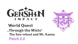 World Quest The SunWheel and Mt Kanna  Through the Mists  Patch 22  Genshin Impact [upl. by Mitchiner968]