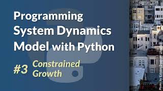 Programming System Dynamics Model with Python  Constrained Growth [upl. by Doscher]