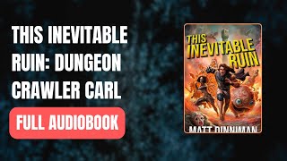 This Inevitable Ruin Dungeon Crawler Carl  Full AUDI0B00K [upl. by Leighland]