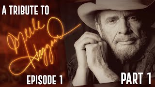 A Tribute To Merle Haggard Episode 1  Part One [upl. by Coffey558]