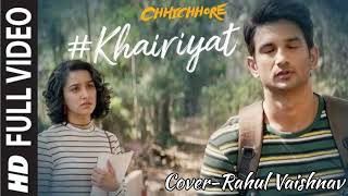 Khairiyat Song  Chhichhore  Arijit Singh  Cover By Rahul Vaishnav [upl. by Lahcim]