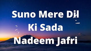 Suno Mere Dil Ki Sada Nadeem Jafri [upl. by Blythe772]