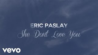 Eric Paslay  She Dont Love You Lyric Video [upl. by Drud]