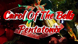 Pentatonix – Carol Of The Bells Lyrics [upl. by Ttekcirc]