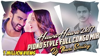 HAWA HAWA 2K17 PIANO STYLE FULL CONGO STYLE XCLUSIVE REMIXD BY D JAY NANI SMILEY 9908460992 [upl. by Silsby974]