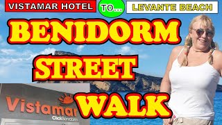 BENIDORM STREET WALK VISTAMAR HOTEL TO LEVANTE BEACH FRONT PROMENADE [upl. by Ahseikram]