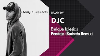 Enrique Iglesias  PENDEJO Bachata Versión Remix DJC [upl. by Pebrook]