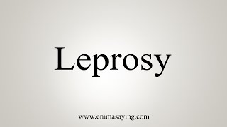 How To Say Leprosy [upl. by Janeta]