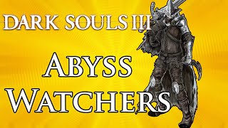 ABYSS WATCHERS  Dark Souls 3 [upl. by Curzon]