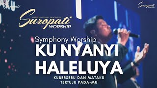 Ku Nyanyi Haleluya  Symphony Worship  Suropati Worship [upl. by Warrin]