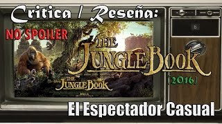 Crítica El Libro de la Selva 2016 NO SPOILER  El Espectador Casual [upl. by Dier]