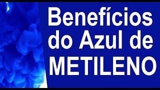 Benefícios do Azul de Metileno [upl. by Ogu254]