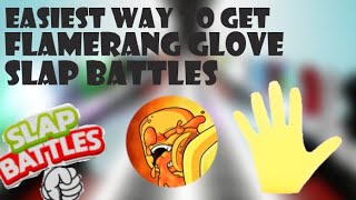 Easiest Way To Get Flamarang Glove  Slap Battles [upl. by Nyleuqcaj]