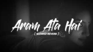 Aram Ata Hai Deedar Se Tere Ek Lamha Slowed  Reverb  Lyrics LOFISONGS7t5z [upl. by Llertrac]