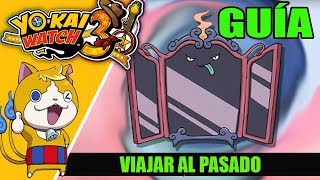 YOKAI WATCH 3 cómo viajar al pasado con Trielespejo [upl. by Ebneter818]