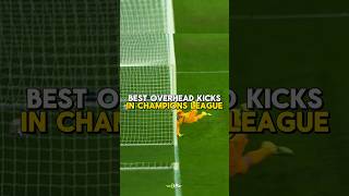 Best Overhead Kicks In UCL 🤯  part1 trending football shorts [upl. by Iddo]