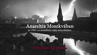 Rejtélyes XX század  Anarchia Moszkvában az 1941es moszkvai csata árnyékában [upl. by Acnairb684]