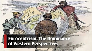 Eurocentrism The Dominance of Western Perspectives  StudyLawn [upl. by Zap]