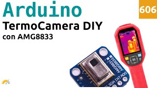 TermoCamera DIY con Arduino e AMG8833  Video 606 [upl. by Siuoleoj]