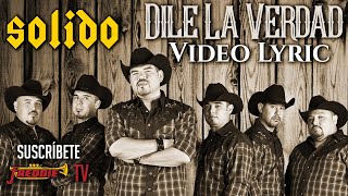 Solido  Dile La Verdad Video Lyric Oficial [upl. by Aciram778]