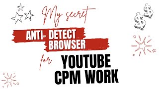 Best Anti detect Browser For Youtube Cpm work  Website Cpm Work  Financial Tech [upl. by Akitan]