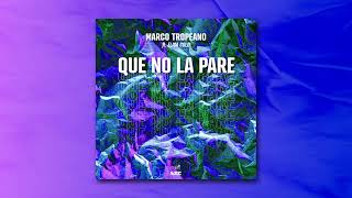 Marco Tropeano ft Elisa Gold  Que No La Pare [upl. by Nathanil]