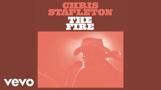 Chris Stapleton  The Fire Official Audio [upl. by Hennahane439]