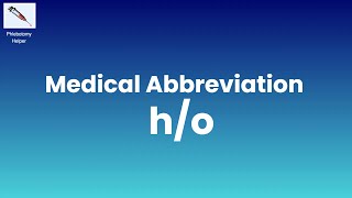 ho Medical Abbreviation What does ho stand for in Medical Terms [upl. by Nathan524]