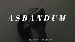 Asbandum  dopes rap slowes and reverb full song [upl. by Annavoeg757]