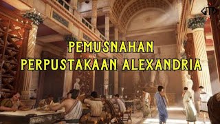 Pemusnahan Perpustakaan Alexandria Dan Kemunduran Peradaban Islam sejarah [upl. by Mehsah]