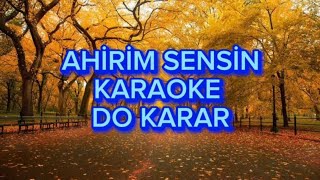 Ahirim Sensin  Karaoke Do Karar [upl. by Kassab]