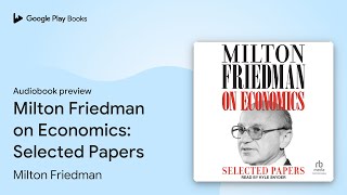 Milton Friedman on Economics Selected Papers by Milton Friedman · Audiobook preview [upl. by Sterne446]