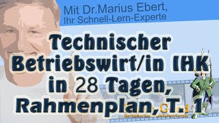 Technischer Betriebswirtin IHK in 28 Tagen Rahmenplan Teil 1 [upl. by Gomez705]