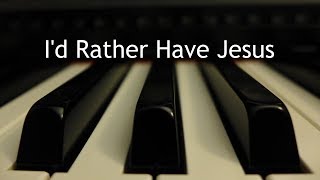 Id Rather Have Jesus  piano instrumental hymn with lyrics [upl. by Namaan]